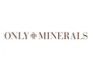 ONLY MINERALS